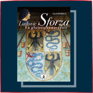 Ludovic Sforza - La gloire contrariée